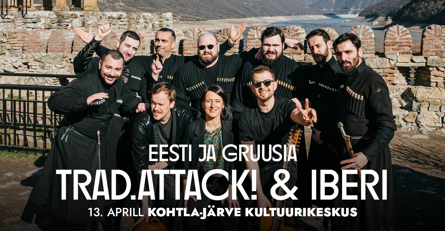 Trad.Attack! ja IBERI Kohtla-Järve Kultuurikeskuses