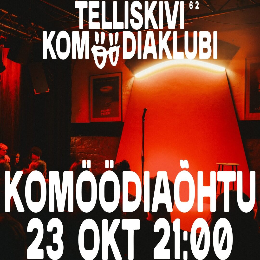 Telliskivi Komöödiaklubi KOMÖÖDIAÕHTU 23.10.2026 kell 21:00