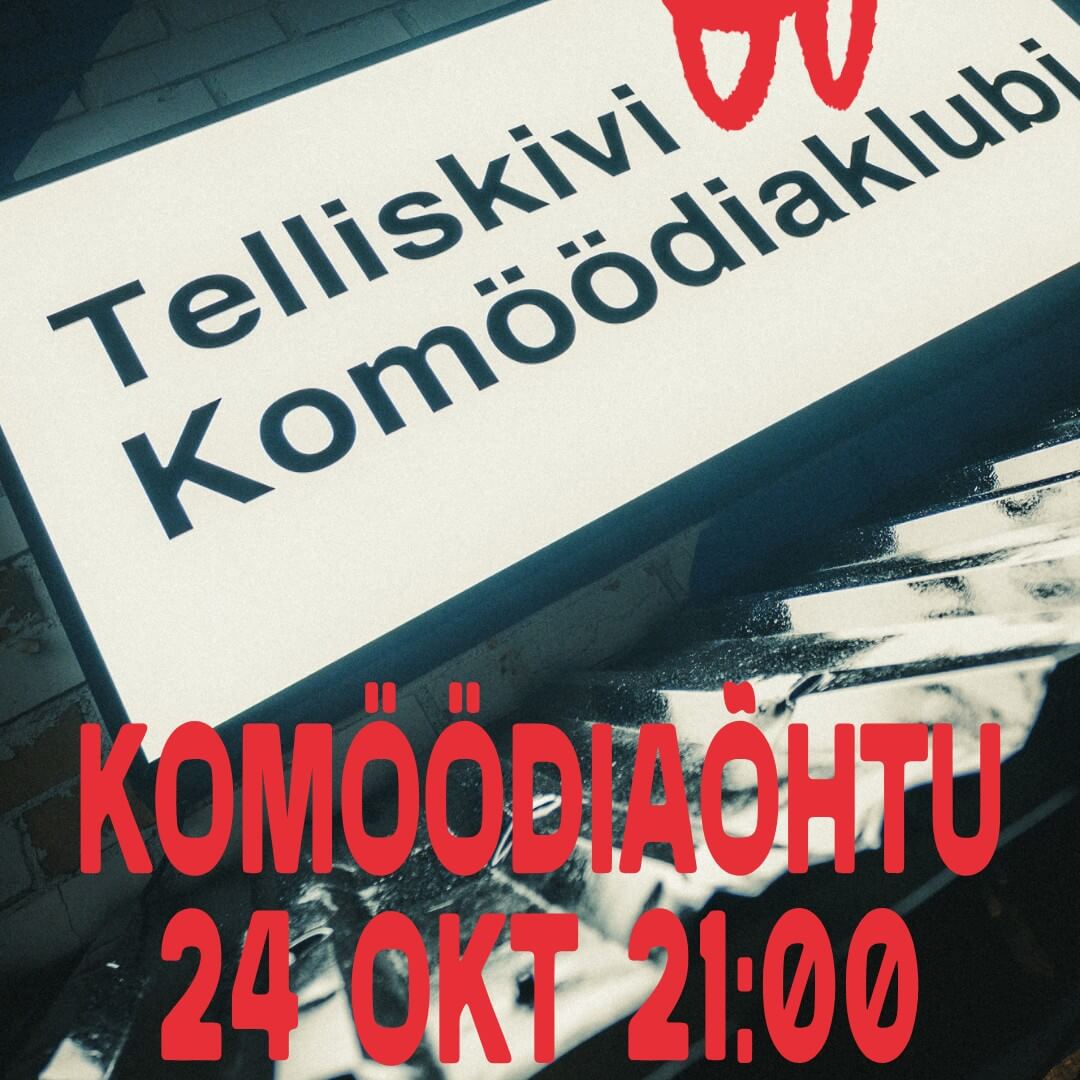 Telliskivi Komöödiaklubi KOMÖÖDIAÕHTU 24.10.2026 kell 21:00