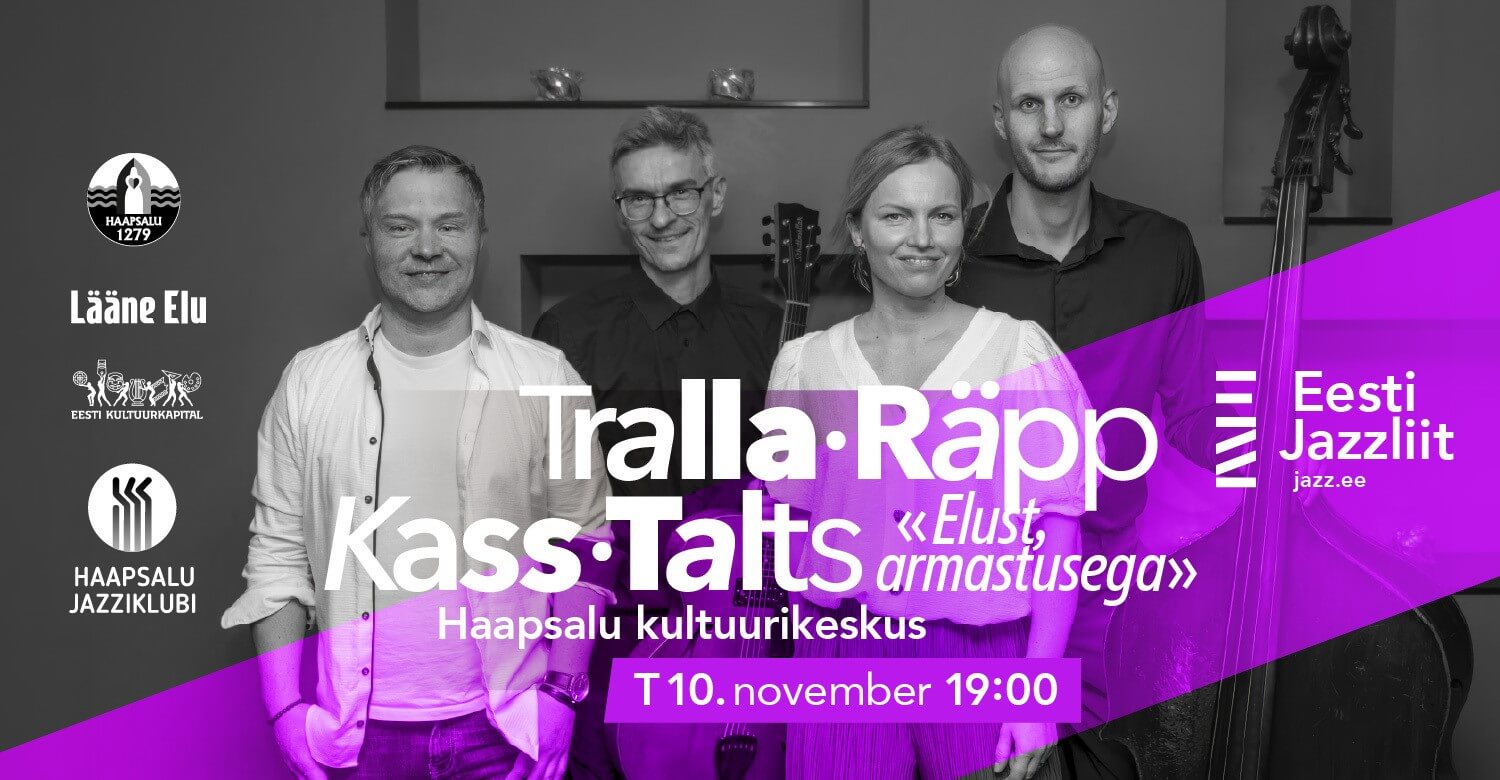 Jazzliit ja Haapsalu Jazziklubi LIVE | Tralla, Räpp, Kass, Talts „Elust, armastusega“