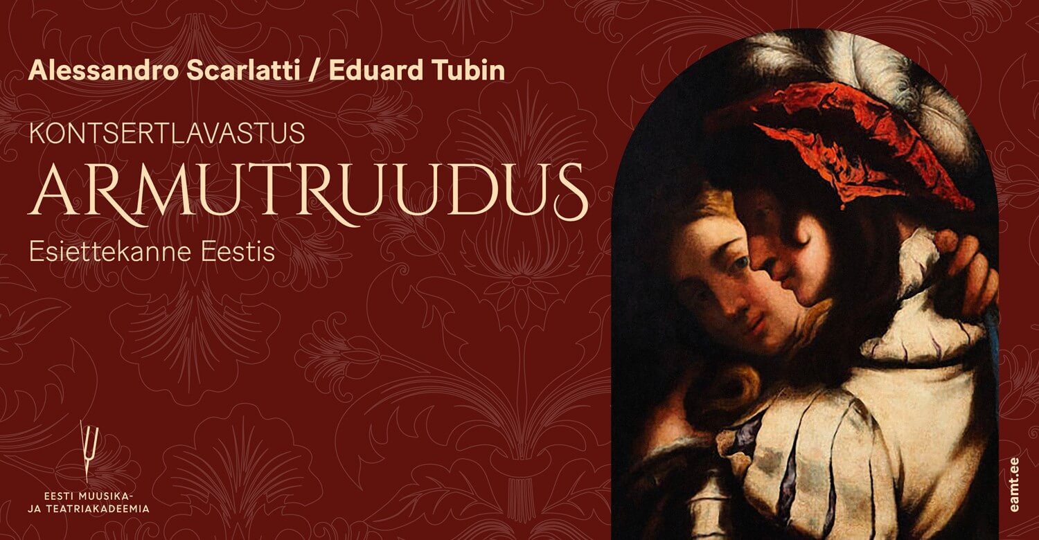 Alessandro Scarlatti / Eduard Tubin. Kontsertlavastus „Armutruudus”