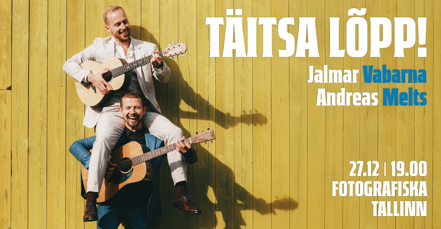 "TÄITSA LÕPP!" - Jalmar Vabarna & Andreas Melts Fotografiskas