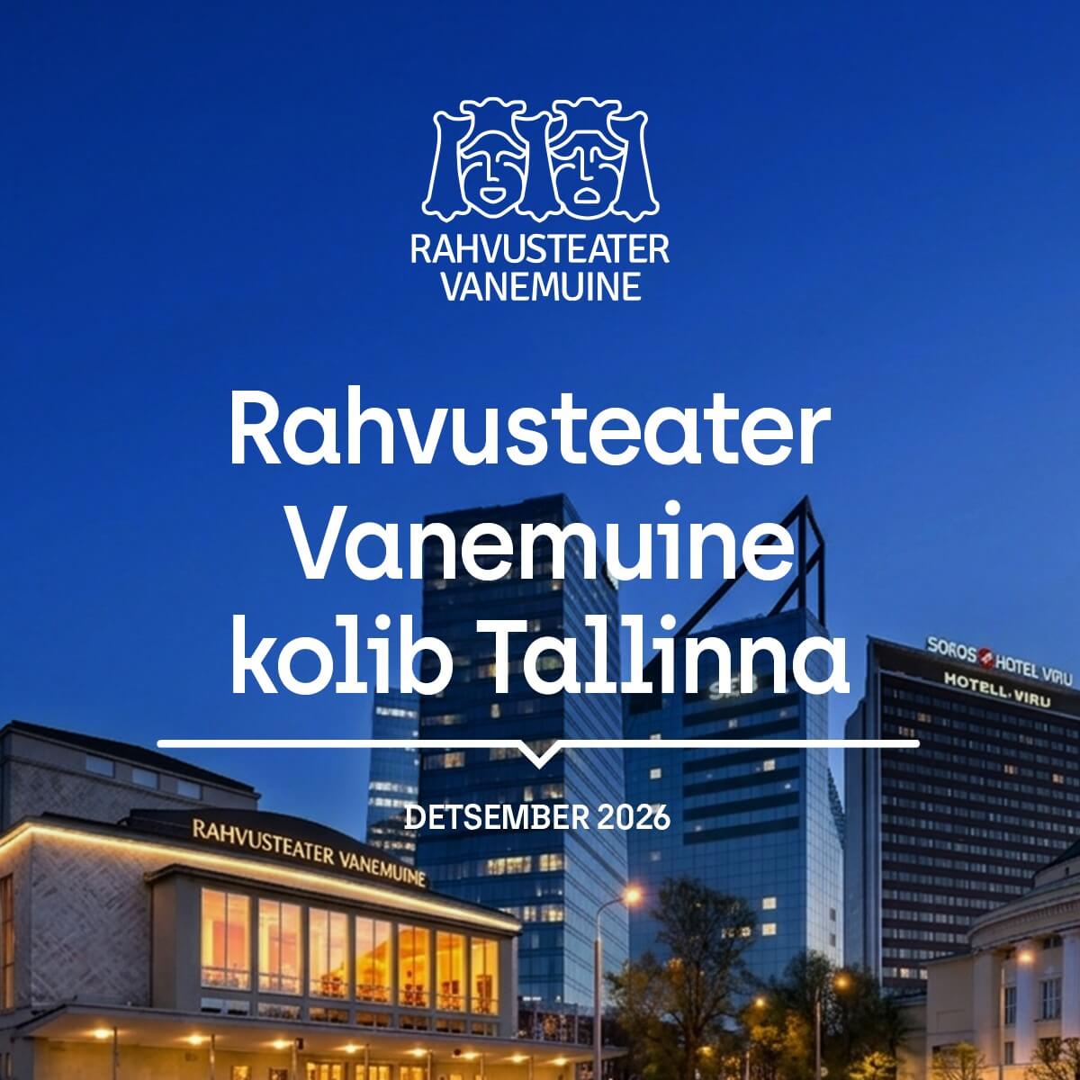 Rahvusteater Vanemuine kolib Tallinna