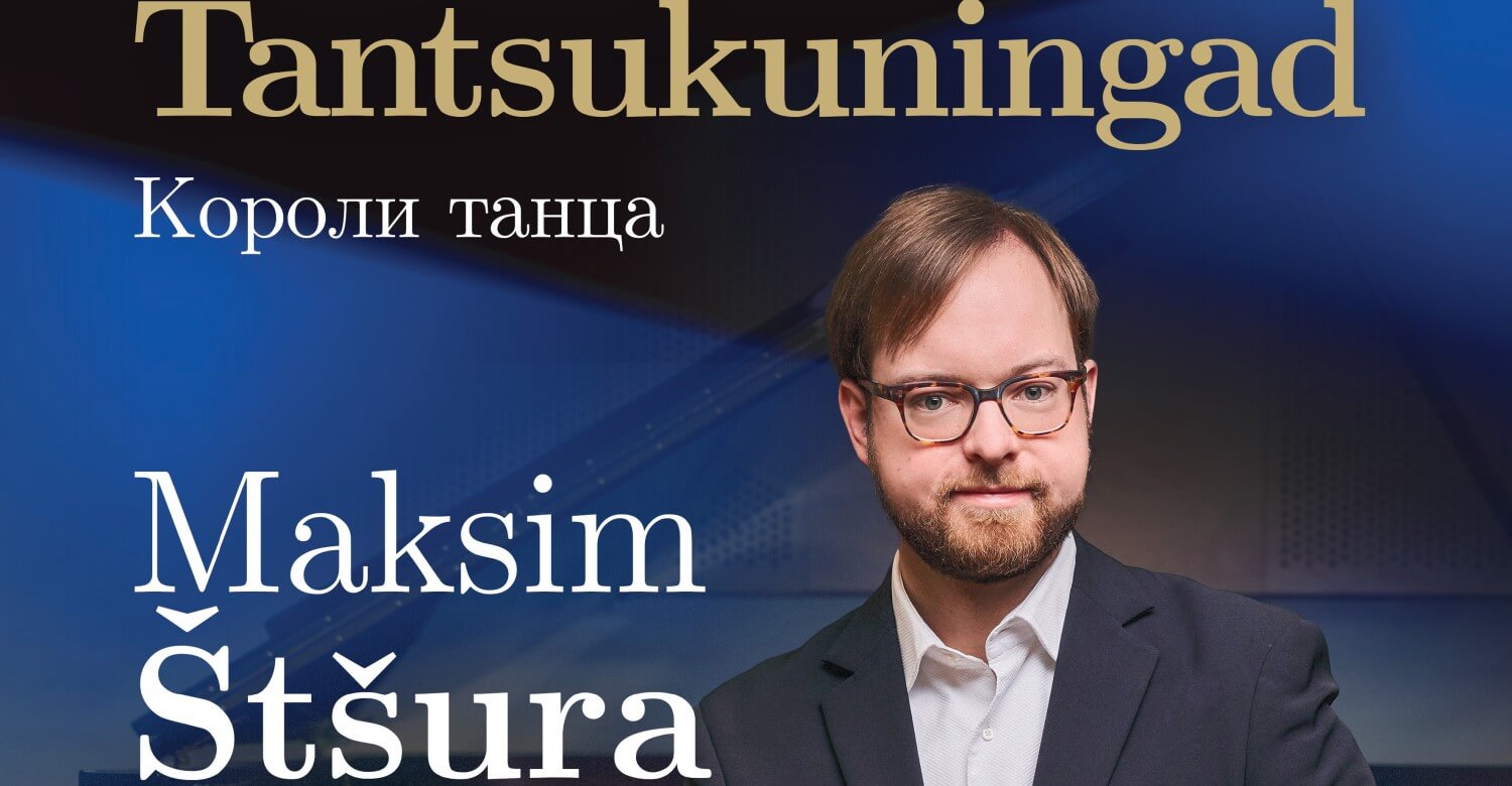 Tantsukuningad. Maksim Štšura (klaver)