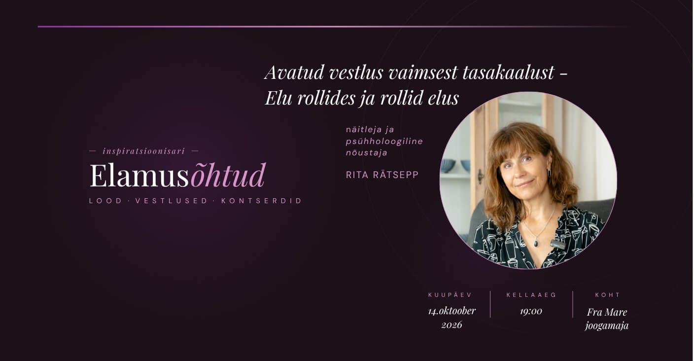Rita Rätsepp vestlusõhtu - "Avatud vestlus vaimsest tasakaalust - Elu rollides ja rollid elus"